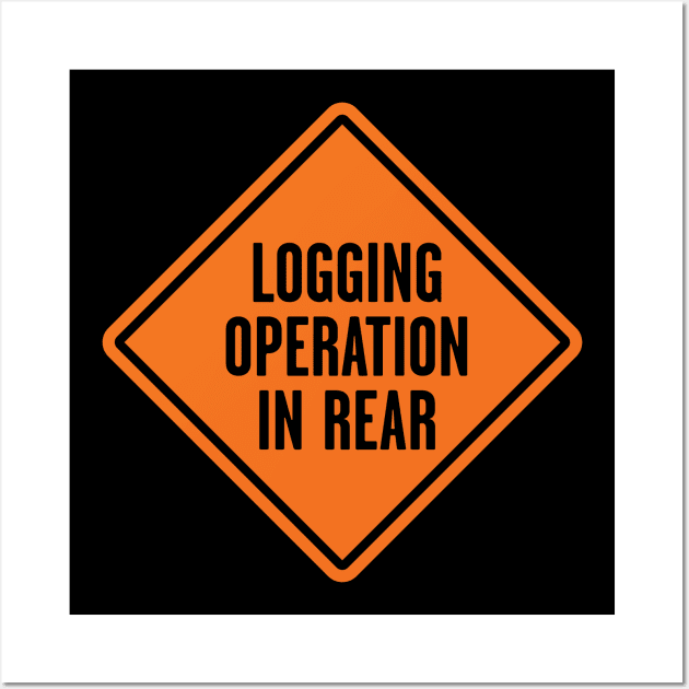 Logging Operation In Rear Wall Art by BRAVOMAXXX